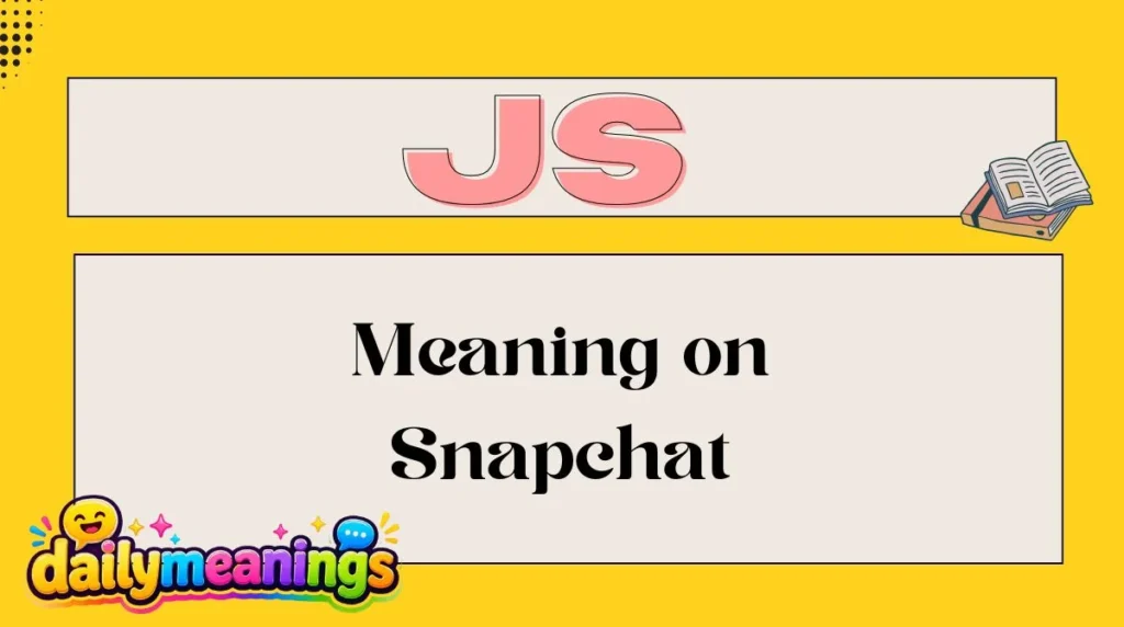 JS Meaning on Snapchat