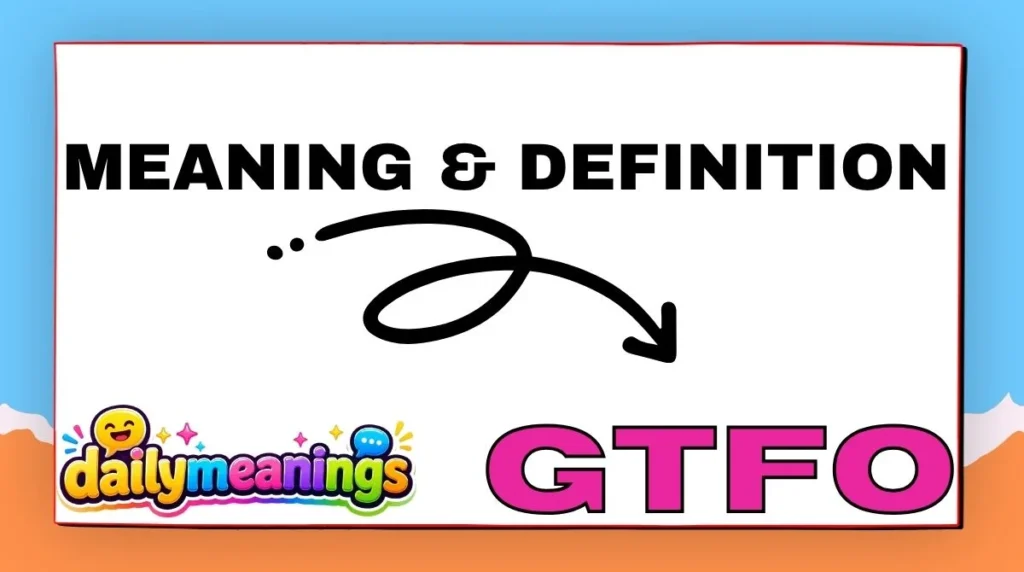 Meaning & Definition of GTFO