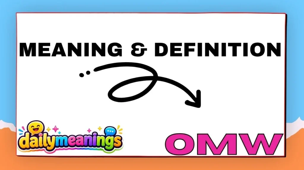 Meaning & Definition of OMW