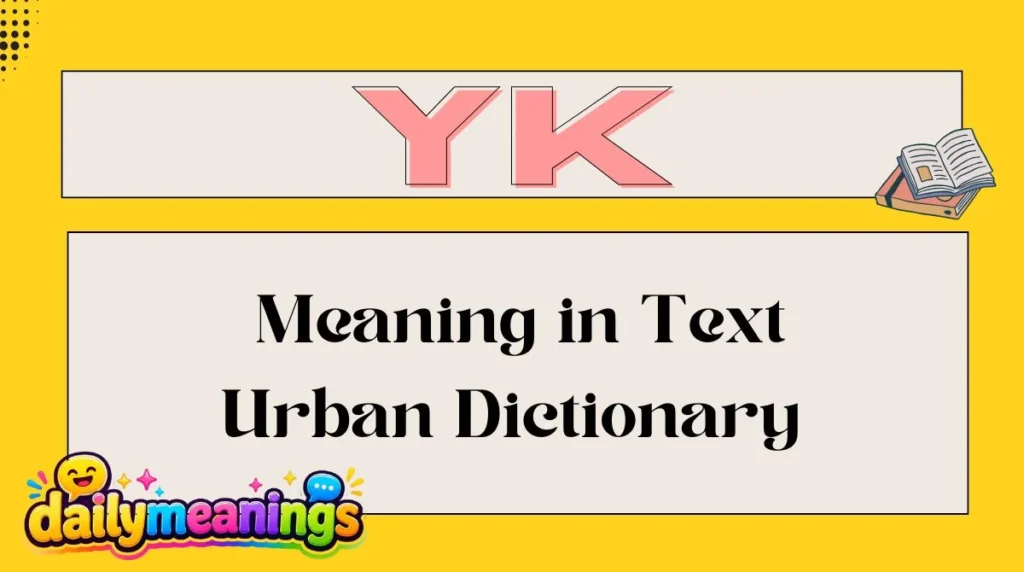 YK Meaning in Text Urban Dictionary