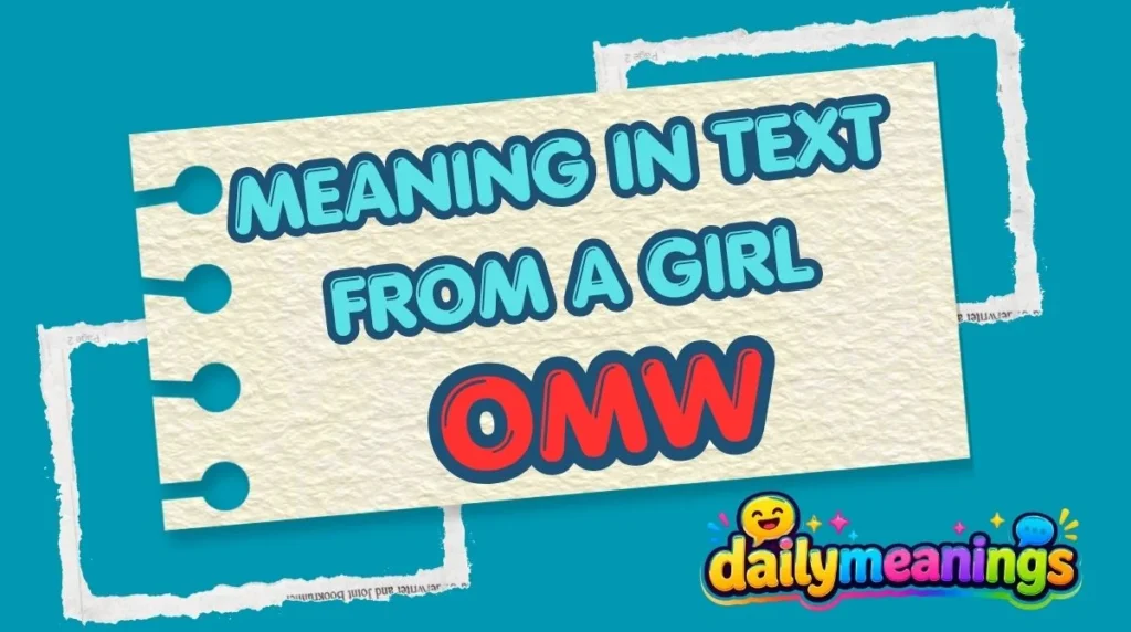 OMW Meaning in Text From a Girl