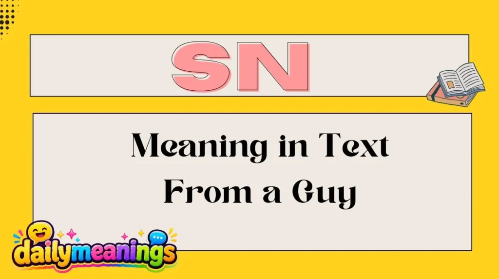 SN Meaning in Text From a Guy