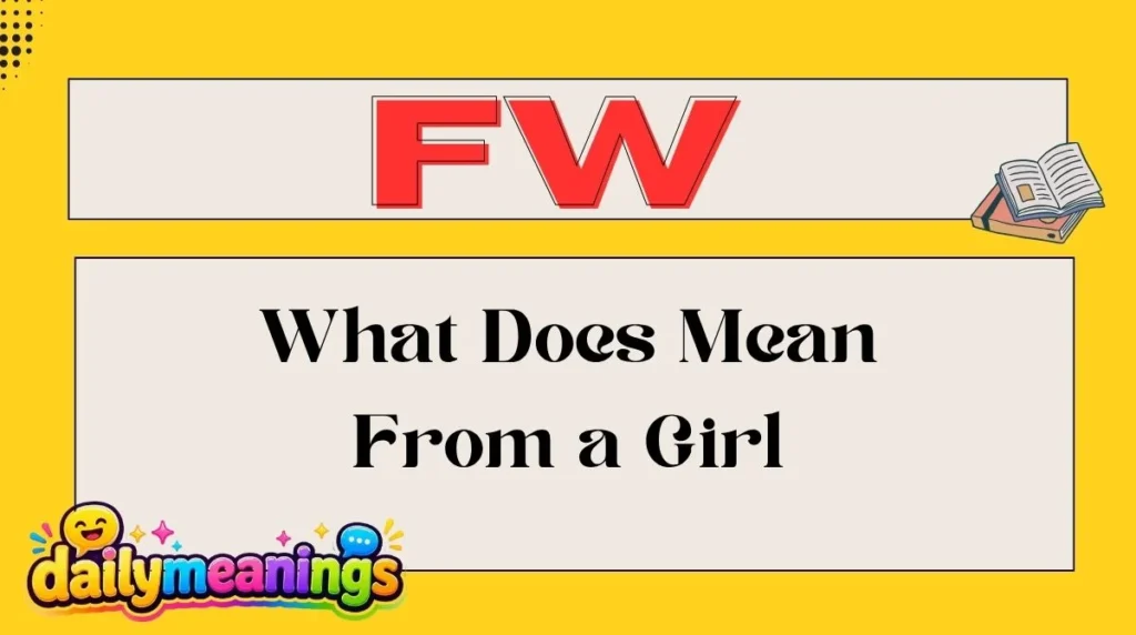 What Does FW Mean From a Girl