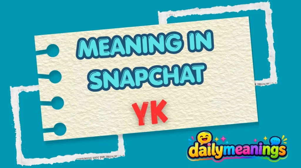 YK Meaning in Snapchat