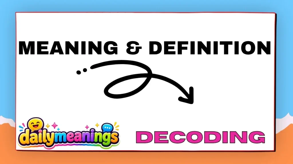 Decoding Meaning & Definition