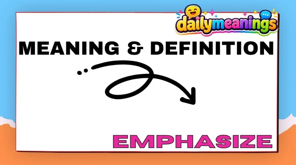 Meaning & Definition of Emphasize  