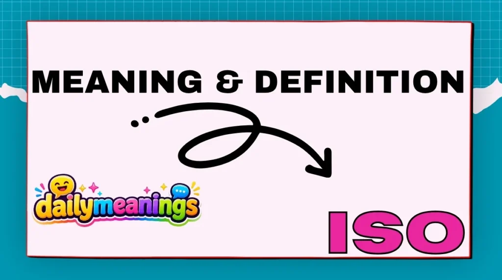 Meaning & Definition of ISO in Slang