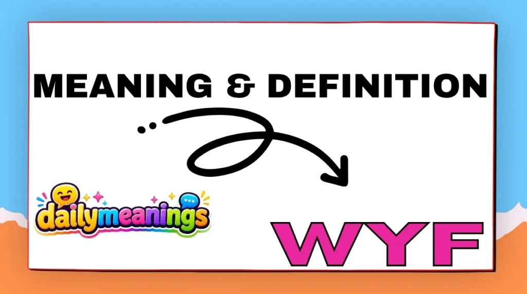 Meaning & Definition of WYF