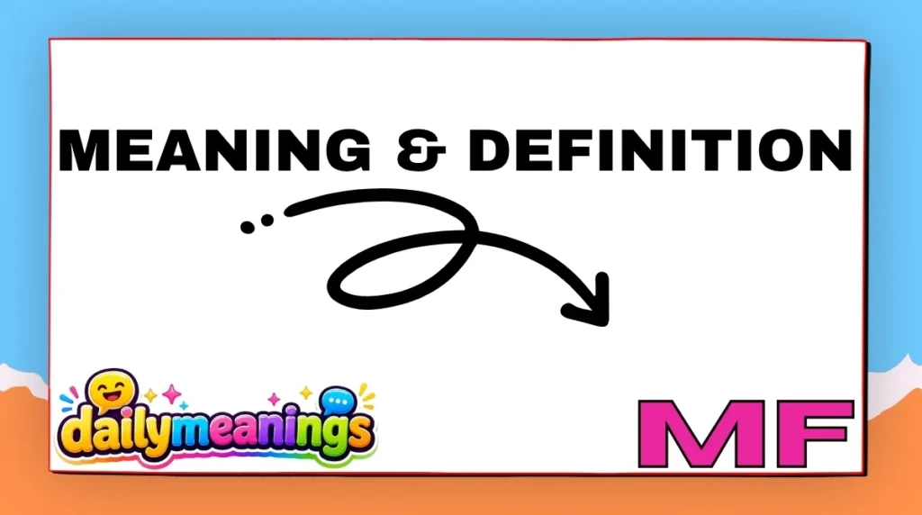 MF Meaning & Definition