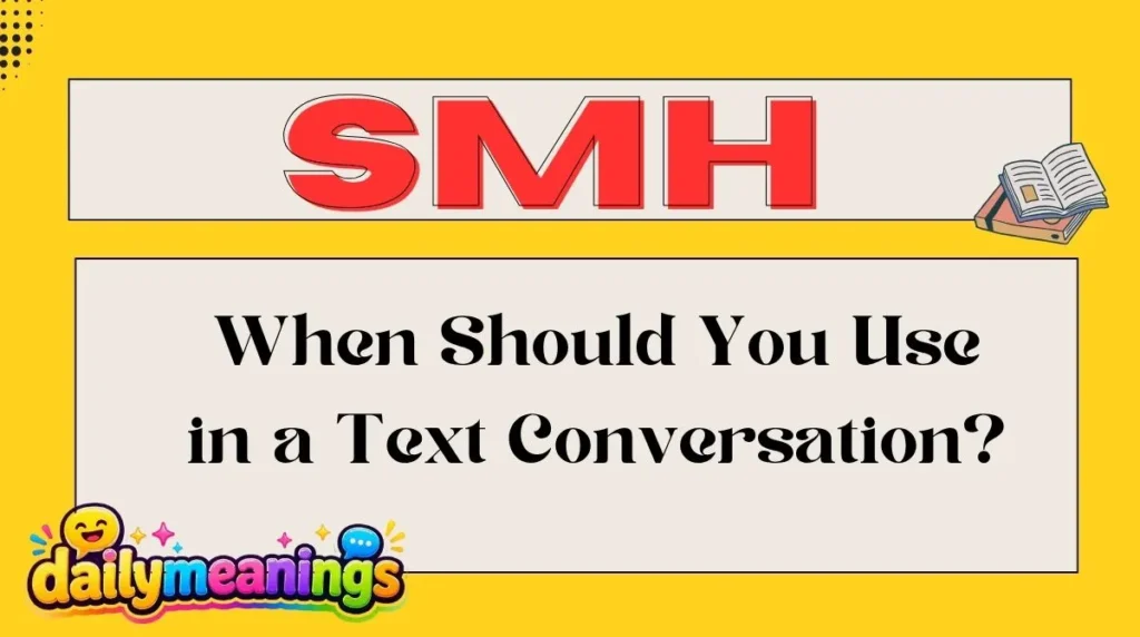 When Should You Use SMH in a Text Conversation?