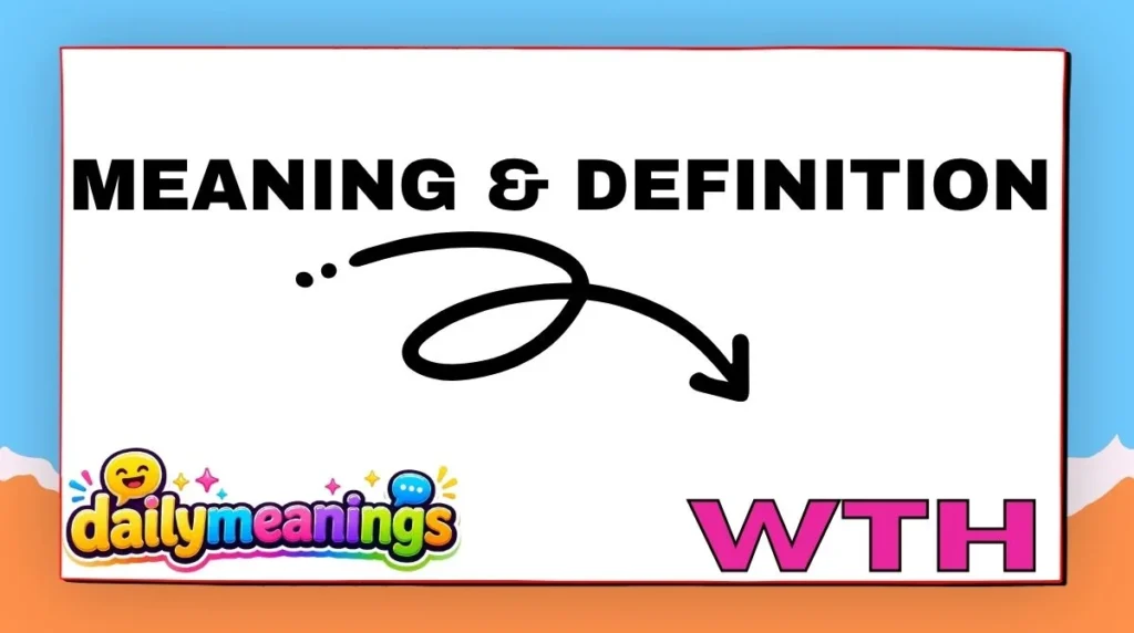 WTH Meaning and Definition 
