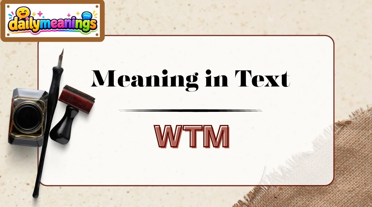WTM Meaning in Text