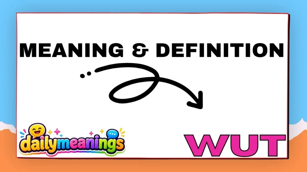 WUT Meaning & Definition