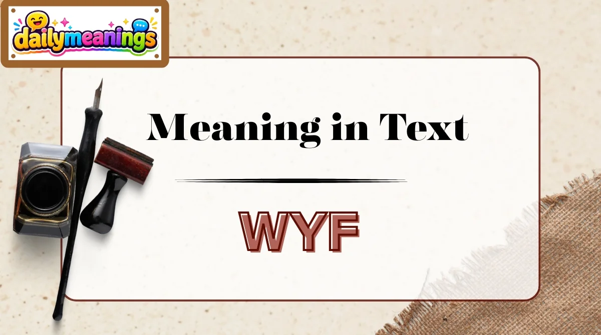 WYF Meaning in Text