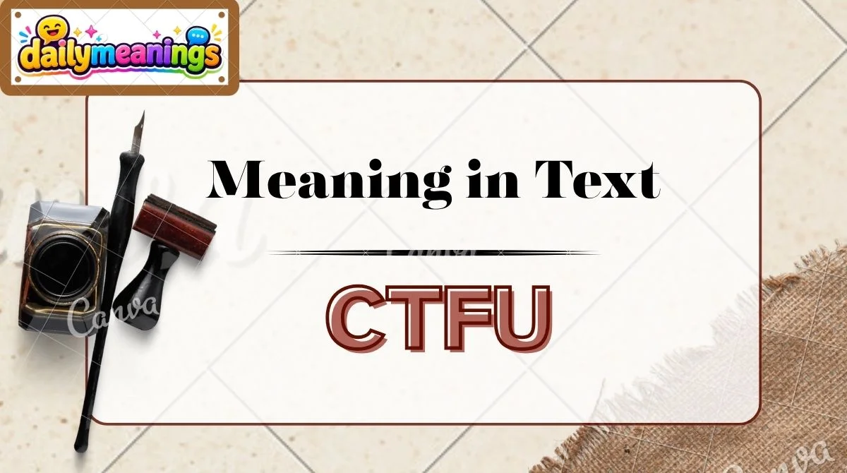 CTFU Meaning in Text