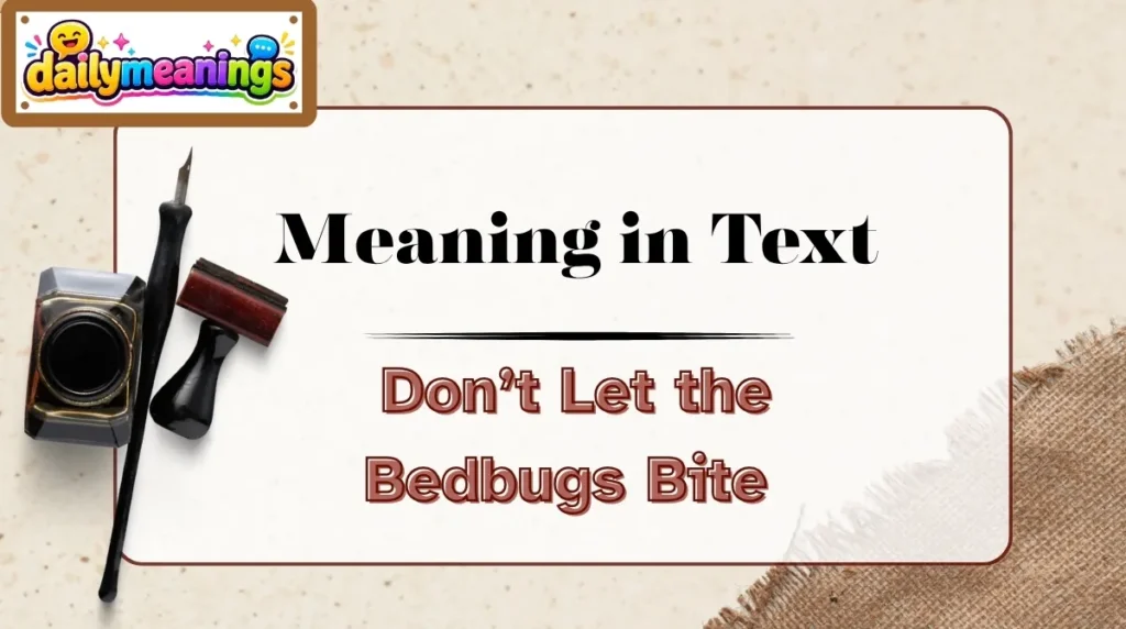 Don’t Let the Bedbugs Bite Meaning